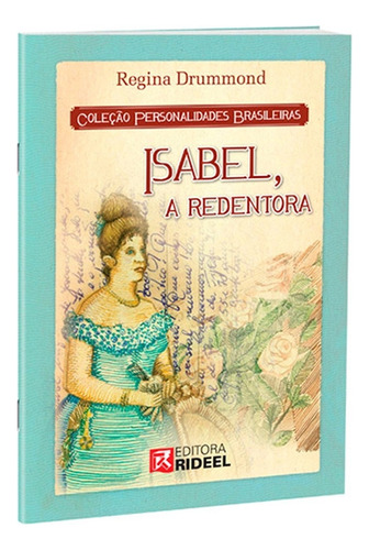 Personalidades Brasileiras - Isabel, A Redentora, De Regina Drummond., Vol. 1. Editora Rideel, Capa Mole Em Português