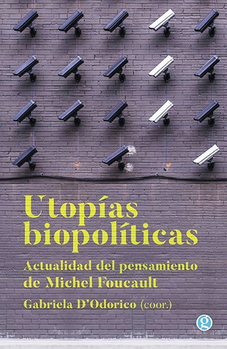 Utopias Biopoliticas - Gabriela D´odorico - Godot