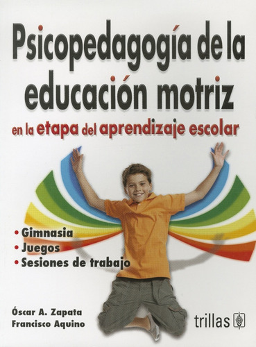 Psicopedagogía De La Educación Motriz En La Etapa Del Aprendizaje Escolar, De Zapata, Oscar A. Aquino, Francisco., Vol. 1. Editorial Trillas, Tapa Blanda, Edición 1a En Español, 1979