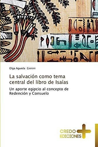 La Salvacion Como Tema Central Del Libro De Isaias, De Gienini Olga Agueda., Vol. N/a. Editorial Credo Ediciones, Tapa Blanda En Español, 2014