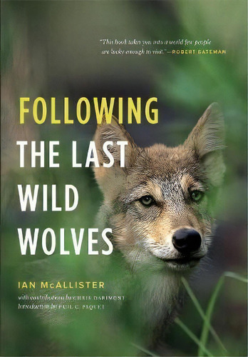 Following The Last Wild Wolves, De Ian Mcallister. Editorial Greystone Books,canada, Tapa Blanda En Inglés