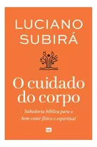 Comprar Livro O Cuidado Do Corpo - Luciano Subirá