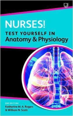 Nurses! Test Yourself In Anatomy And Physiology 2e - Kath...