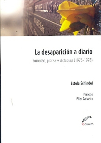 La Desaparición A Diario - Schindel, Estela Carina