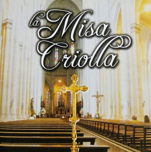 Misa Criolla Cd Nuevo De La Gran Obra De Ariel Ramírez 