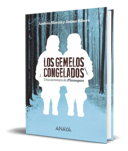 Los Gemelos Congelados, De Andreu Martin,jaume Ribera. Editorial Anaya, Tapa Blanda En Español, 2015