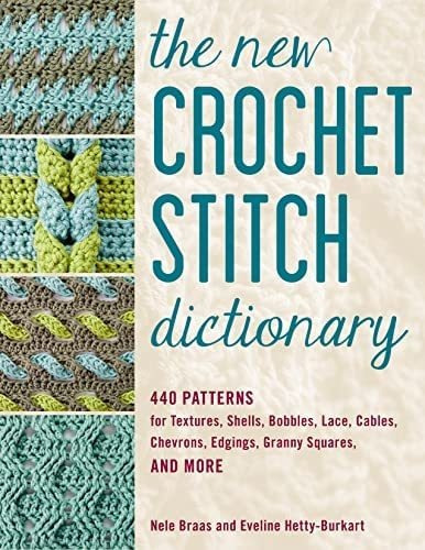 The New Crochet Stitch Dictionary : 440 Patterns For Textures, Shells, Bobbles, Lace, Cables, Che..., De Nele Braas. Editorial Stackpole Books, Tapa Blanda En Inglés