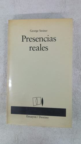 Presencias Reales - George Steiner - Destino