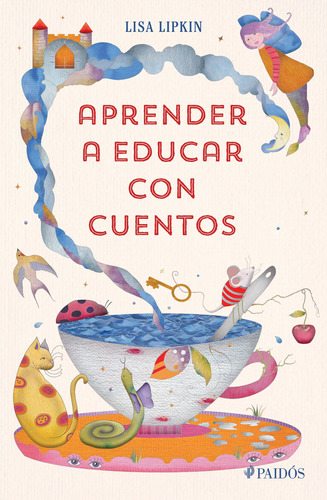 Aprender a educar con cuentos, de Lipkin, Lisa. Serie Fuera de colección Editorial Paidos México, tapa blanda en español, 2017