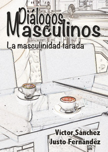 Diálogos Masculinos, De Justo Fernández Y Víctor Sánchez