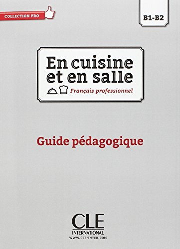 En Cuisine Et En Salle - Nivaeu B1/b2 - Guide Pédagogique, De Vários Autores. Editorial Clé Internacional, Tapa Blanda En Francés, 9999