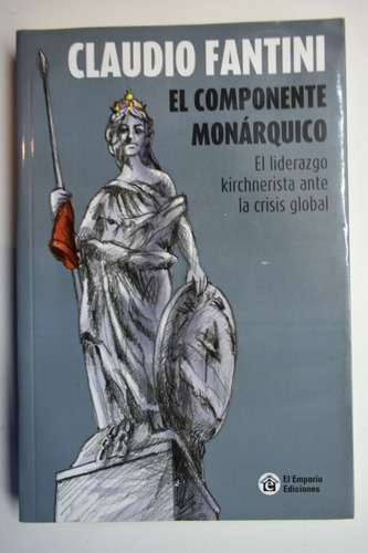 El Componente Monárquico : El Liderazgo Kirchnerista Antec33 (Usado)