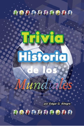Libro: Trivia Historia De Los Mundiales (edición En Español)