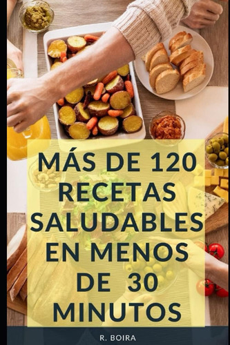 Libro: Más De 120 Recetas Saludables En Menos De 30 Minutos: