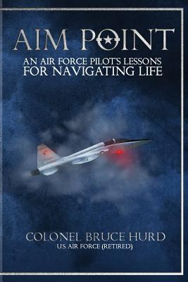 Libro Aim Point: An Air Force Pilot's Lessons For Navigat...