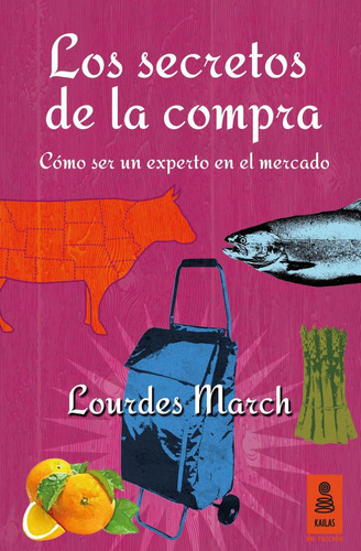 Libro: Los Secretos De La Compra. March, Lourdes. Kailas
