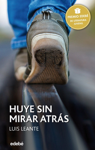 Premio Edebãâ 2016: Huye Sin Mirar Atrãâs, De Leante Chacón, Luis. Editorial Edebe, Tapa Blanda En Español