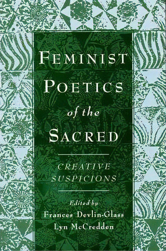 Feminist Poetics Of The Sacred : Creative Suspicions, De Frances Devlin-glass. Editorial Oxford University Press Inc, Tapa Blanda En Inglés