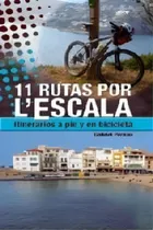 Comprar 11 Rutas Por L'escala: Itinerarios A Pie Y En Bicicleta, De Aa.vv.., Vol. 1. Editorial Lectio Ediciones En Español