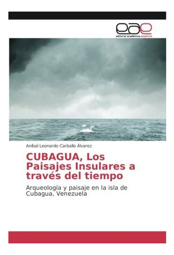 Libro: Cubagua, Los Paisajes Insulares A Través Del Tiemp&..