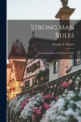 Libro Strong Man Rules; An Interpretation Of Germany Toda...