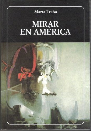 Mirar en América, de Marta Traba. Editorial BIBLIOTECA AYACUCHO en español