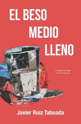 Libro : El Beso Medio Lleno - Ruiz Taboada, Javier