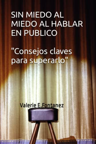 Sin Miedo Al Miedo Al Hablar En Publico: Consejos Claves Par