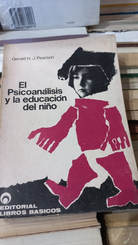 El Psicoanálisis Y La Educación Del Niño Gerald H.j. Pearson