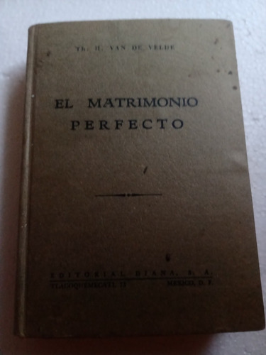 Libro Antiguo 1952 El Matrimonio Perfecto Van De Velde