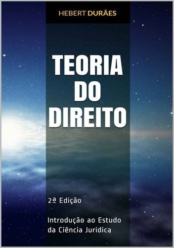 Teoria Do Direito: Introdução Ao Estudo Da Ciência Jurídica, De Hebert Vieira Durães. Série Não Aplicável, Vol. 1. Editora Clube De Autores, Capa Mole, Edição 2 Em Português, 2021