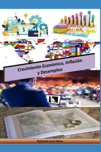 Crecimiento Economico Inflacion Y Desempleo: Los Tres Grande