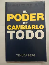 Comprar El Poder De Cambiarlo Todo Yehuda Berg