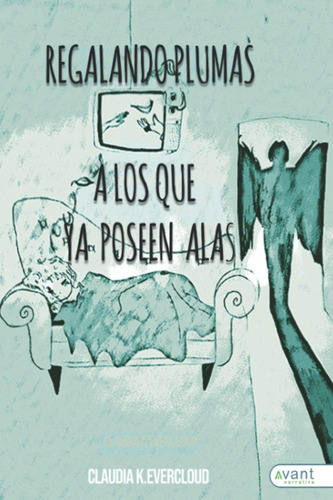 Libro: Regalando Plumas A Quien Ya Posee Alas (spanish