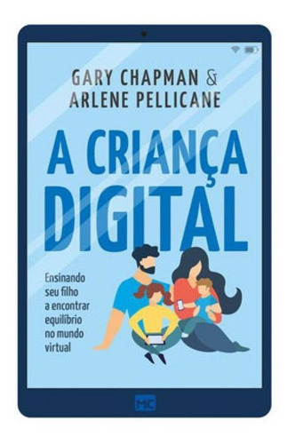 A Criança Digital: Ensinando Seu Filho A Encontrar Equilíbrio No Mundo Virtual, De Chapman, Gary. Editora Mundo Cristão, Capa Mole Em Português