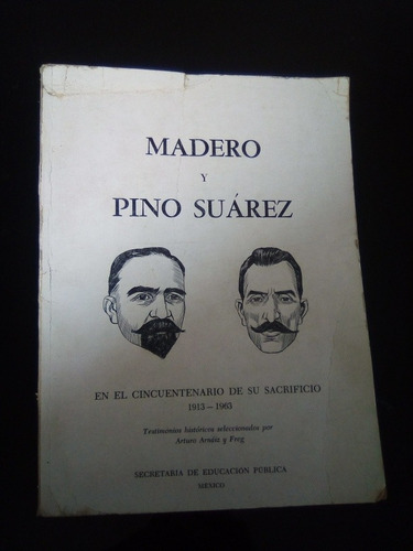 Madero Y Pino Suárez En El Cincuentenario De Su Sacrificio 