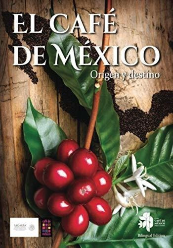 El Cafe De Mexico Origen Y Destino - Cantu Peña,., de Cantú Peña, Fausto. Editorial Independently Published en español