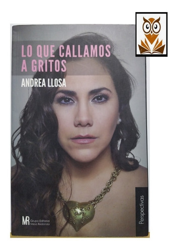 Lo Que Callamos A Gritos Andrea Llosa (autografiado)