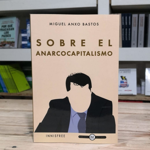 Sobre El Anarcocapitalismo, De Miguel Anxo Bastos. Editorial Innisfree Barbarroja Ediciones, Tapa Blanda En Español, 2021