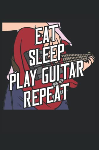 Eat Sleep Play Guitar Repeat - Cuaderno De Guitarra: Cuadern
