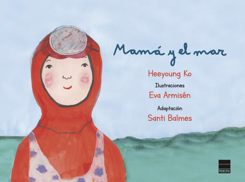 Mamá Y El Mar, De Heeyoung Ko., Vol. 1.0. Editorial Principal De Los Libros, Tapa Blanda, Edición 1.0 En Español, 2019