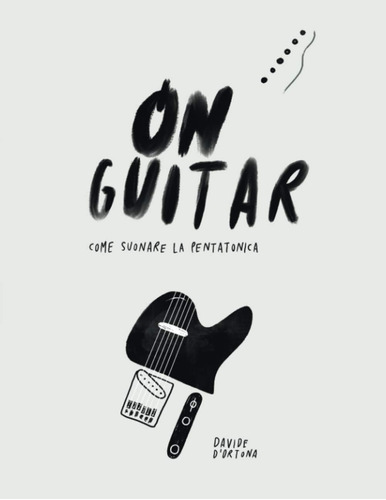 Libro: On Guitar: Come Suonare La Pentatonica (italian Editi