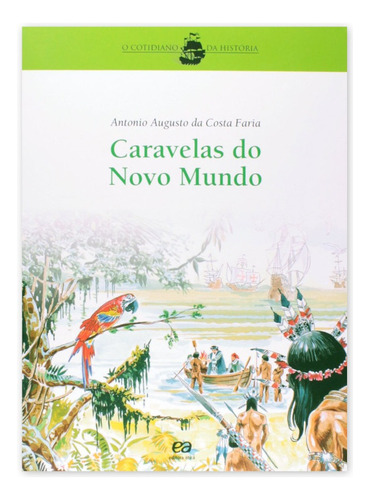 Caravelas Do Novo Mundo, De Antonio Augusto Da Costa Faria. Editora Ática, Capa Mole, Edição 16° Em Português