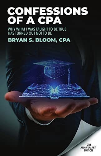 Confessions Of A Cpa Why What I Was Taught To Be Tru, de Bloom, Br. Editorial Bryan S Bloom en inglés