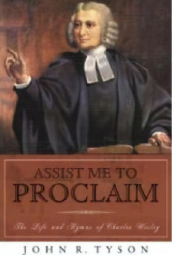 Assist Me To Proclaim, De John R. Tyson. Editorial William B Eerdmans Publishing Co, Tapa Blanda En Inglés