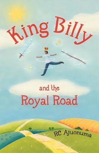 King Billy And The Royal Road, De R. C. Ajuonuma. Editorial Silverwood Books Ltd, Tapa Blanda En Inglés
