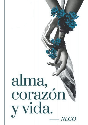 Libro: Alma, Corazón Y Vida. (spanish Edition)