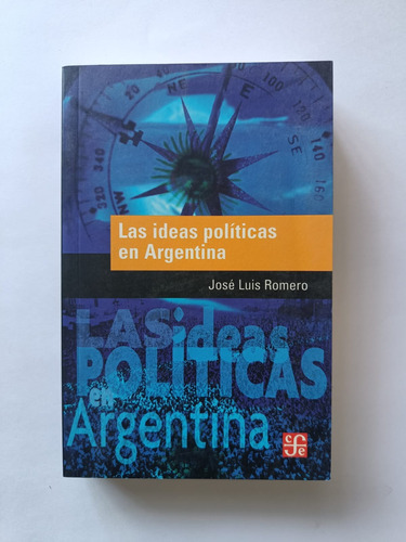 Las Ideas Políticas En La Argentina. José Luis Romero