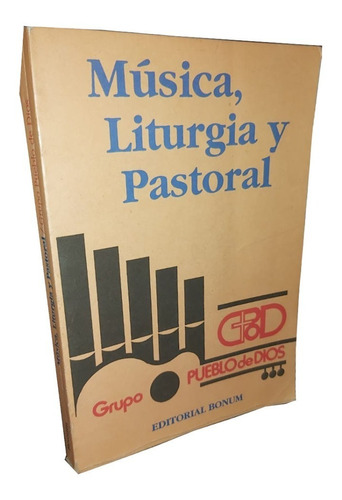 Música, Liturgia Y Pastoral - Grupo Pueblo De Dios