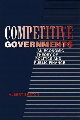 Competitive Governments, De Albert Breton. Editorial Cambridge University Press, Tapa Blanda En Inglés